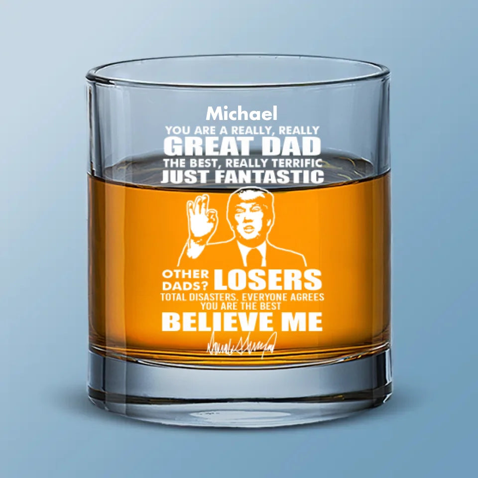 You Are A Really Great Dad - US Election Whiskey Glass - Gift For Conservative Supporters