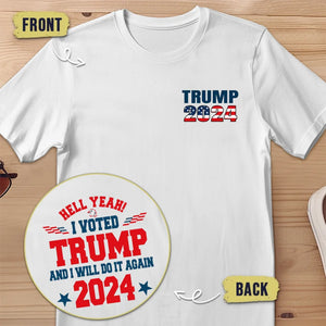 Vote For The Felon Again In 2024 - US Elections Back And Front Printed Unisex T-shirt