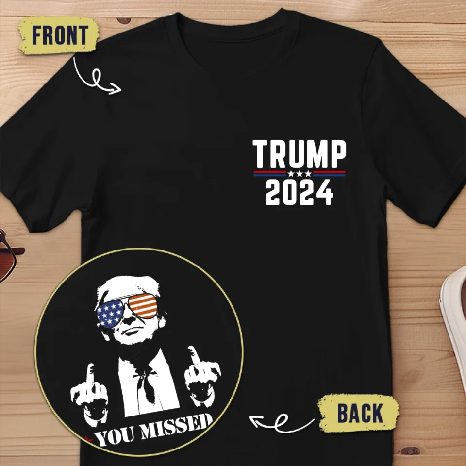 You Missed, I'm Untouchable - US Elections Back And Front Printed Unisex T-shirt