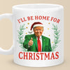 I'll Be Home For Christmas - US Election Mug - Gift For Conservative Supporters