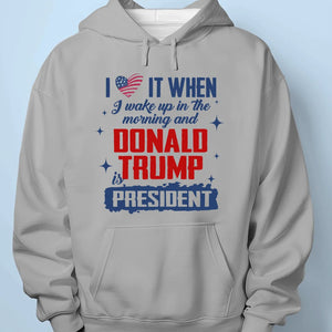 I Woke Up With Happiness When Mr. T Is Now President - US Election Unisex T-shirt, Premium T-shirt, Hoodie