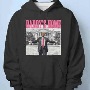 Daddy's Finally Home, How Wonderful It Is - US Election Unisex T-shirt, Premium T-shirt, Hoodie