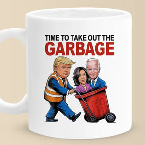 Time To Take Out The Garbage - US Election Mug - Gift For Conservative Supporters