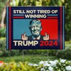 Still Not Tired Of Winning - US Elections Yard Sign, Decoration Gift For Conservative Supporters