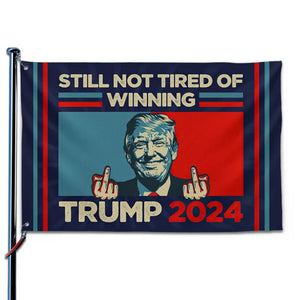 Still Not Tired Of Winning 2024 - US Election Horizontal House Flag