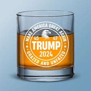 Grazed And Unfazed - US Election Whiskey Glass - Gift For Conservative Supporters