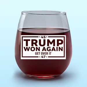 He Won Again, Get Over It - US Election Wine Glass