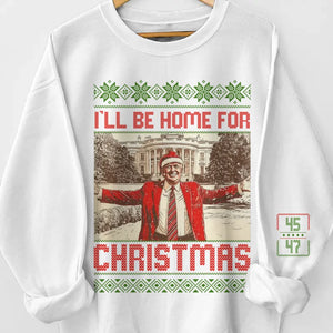 I'll Be Home For Christmas, So We Can Celebrate Together - US Elections Unisex Sweatshirt With Design On Sleeve