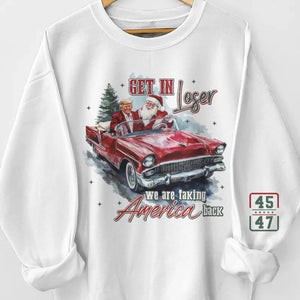 Get In Loser, We Are Taking America Back - US Elections Unisex Sweatshirt With Design On Sleeve