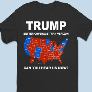 Better Coverage Than Verizon - US Election Unisex T-shirt, Premium T-shirt, Hoodie