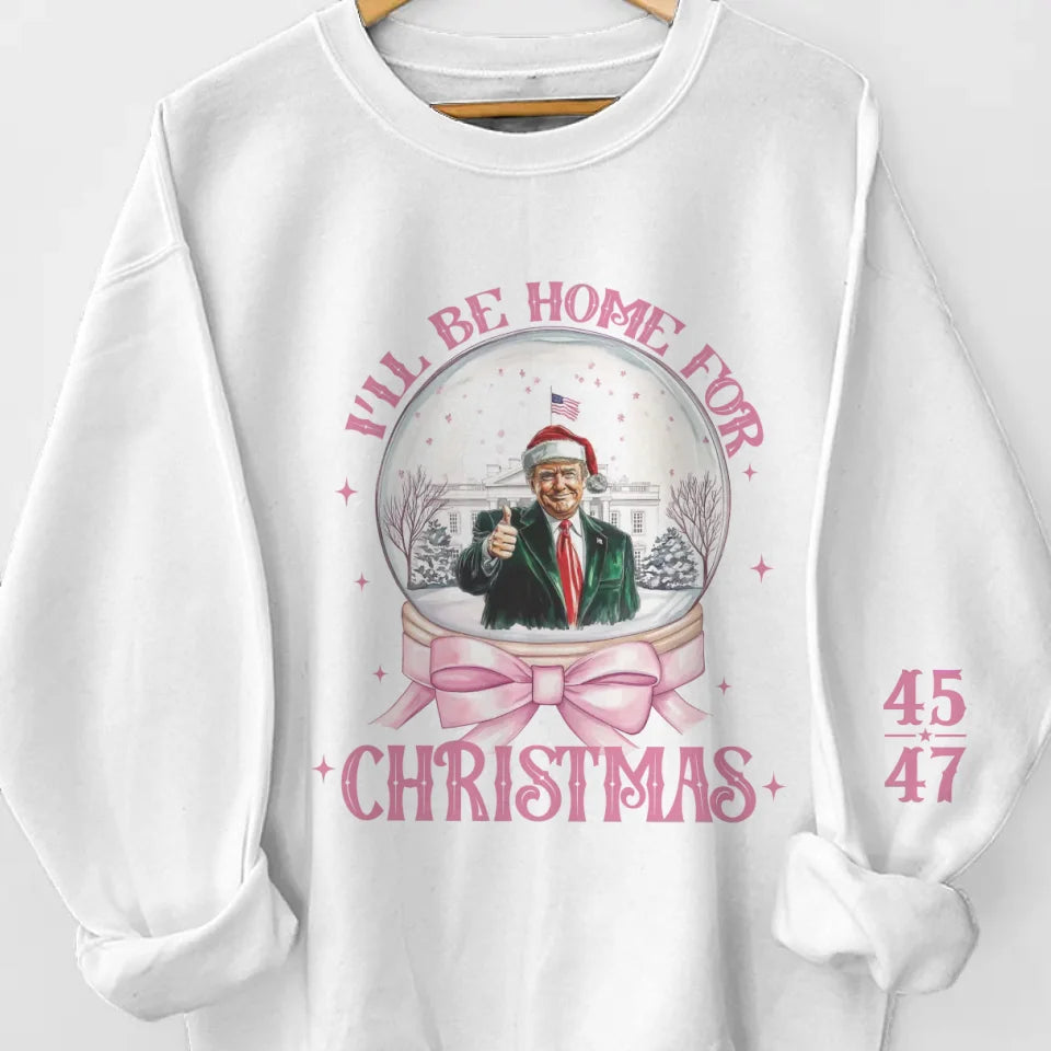 I'll Be Home For Christmas 45 47 - US Elections Unisex Sweatshirt With Design On Sleeve