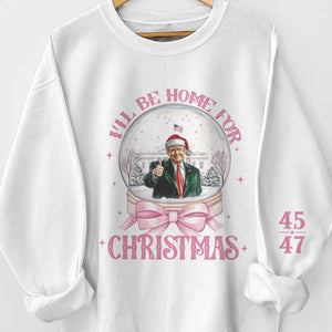 I'll Be Home For Christmas 45 47 - US Elections Unisex Sweatshirt With Design On Sleeve