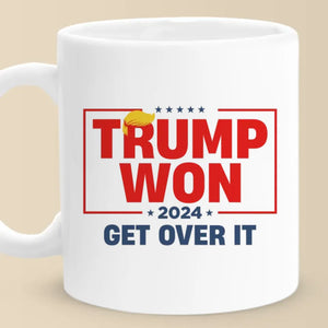 He Won, Get Over It - US Election Mug - Gift For Conservative Supporters