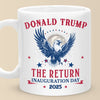 The Return Inauguration Day 2025 - US Election Mug - Gift For Conservative Supporters