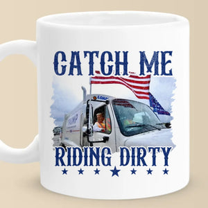 Catch Me Riding Dirty - US Election Mug - Gift For Conservative Supporters