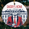 Daddy's Back Home - US Elections Ceramic Round Shaped Ornament - Gift For Conservative Supporters