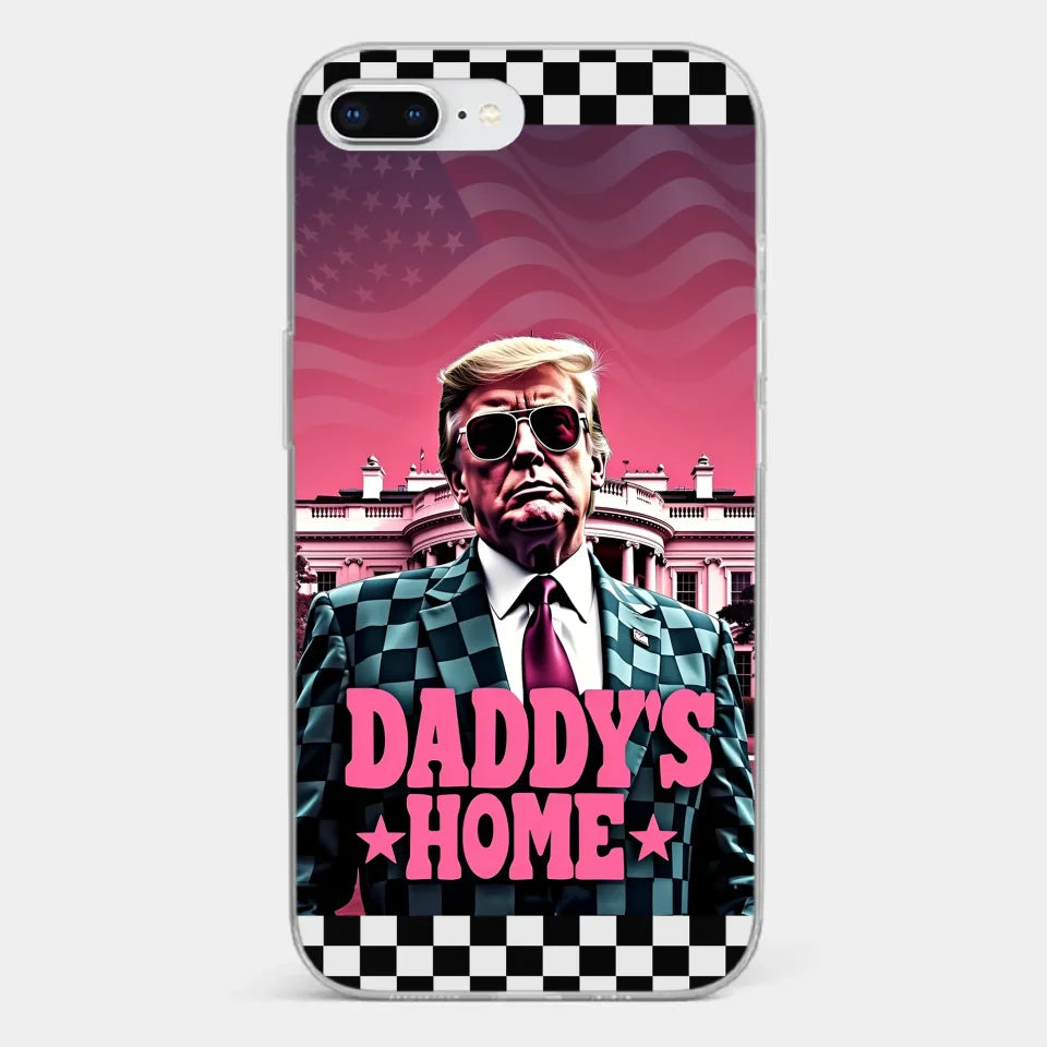 Daddy's Home - US Election Clear Phone Case - Gift For Conservative Supporters