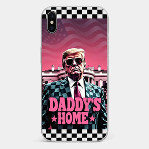 Daddy's Home - US Election Clear Phone Case - Gift For Conservative Supporters