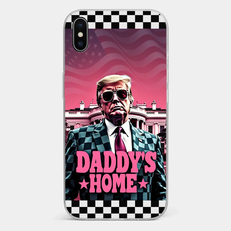 Daddy's Home - US Election Clear Phone Case - Gift For Conservative Supporters