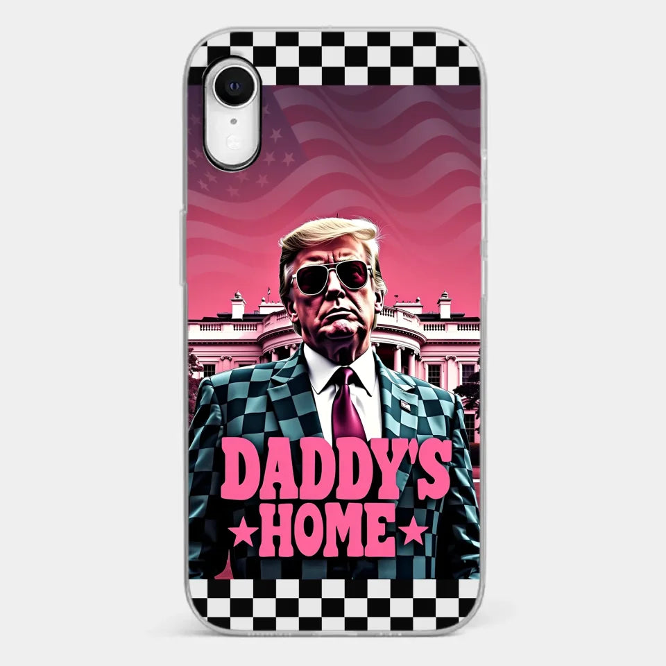 Daddy's Home - US Election Clear Phone Case - Gift For Conservative Supporters