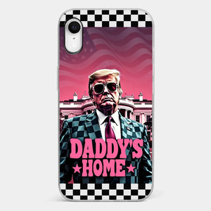 Daddy's Home - US Election Clear Phone Case - Gift For Conservative Supporters