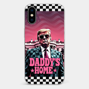 Daddy's Home - US Election Clear Phone Case - Gift For Conservative Supporters