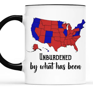 Unburdened By What Has Been - US Elections Accent Mug