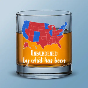 Unburdened By What Has Been - US Election Whiskey Glass - Gift For Conservative Supporters