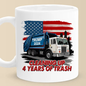 Cleaning Up 4 Years Of Trash - US Election Mug - Gift For Conservative Supporters