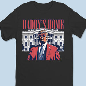 Daddy Is Back - US Election Unisex T-shirt, Premium T-shirt, Hoodie, Sweatshirt