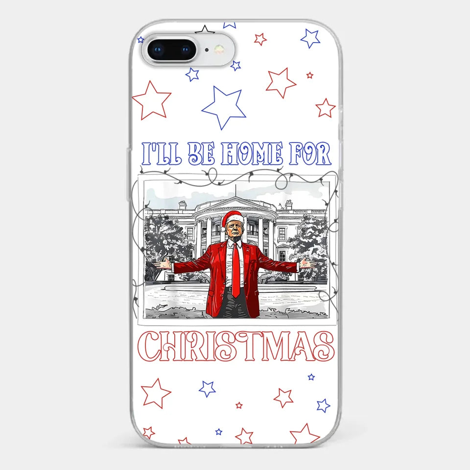 Home For Christmas - US Election Clear Phone Case - Gift For Conservative Supporters