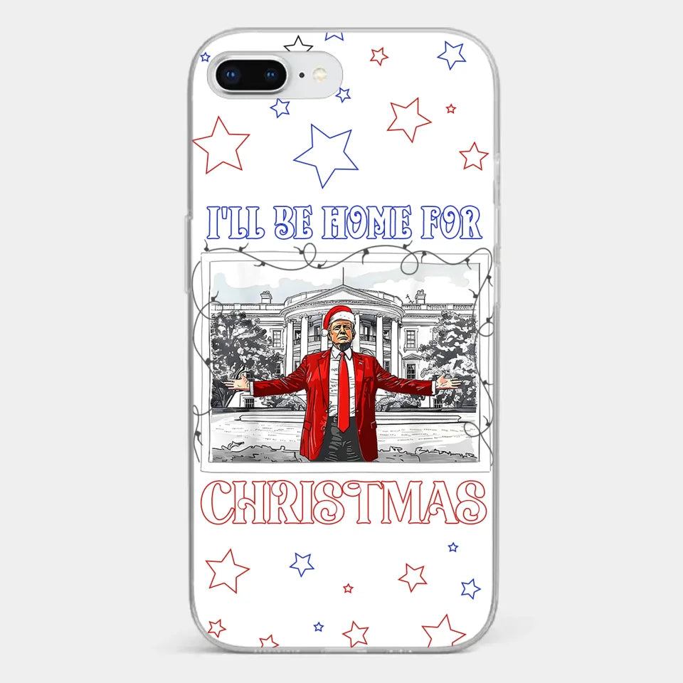 Home For Christmas - US Election Clear Phone Case - Gift For Conservative Supporters