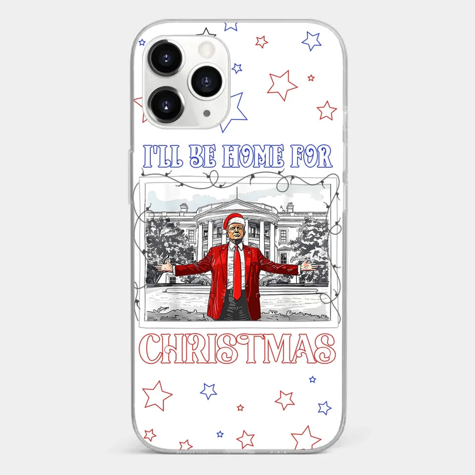 Home For Christmas - US Election Clear Phone Case - Gift For Conservative Supporters