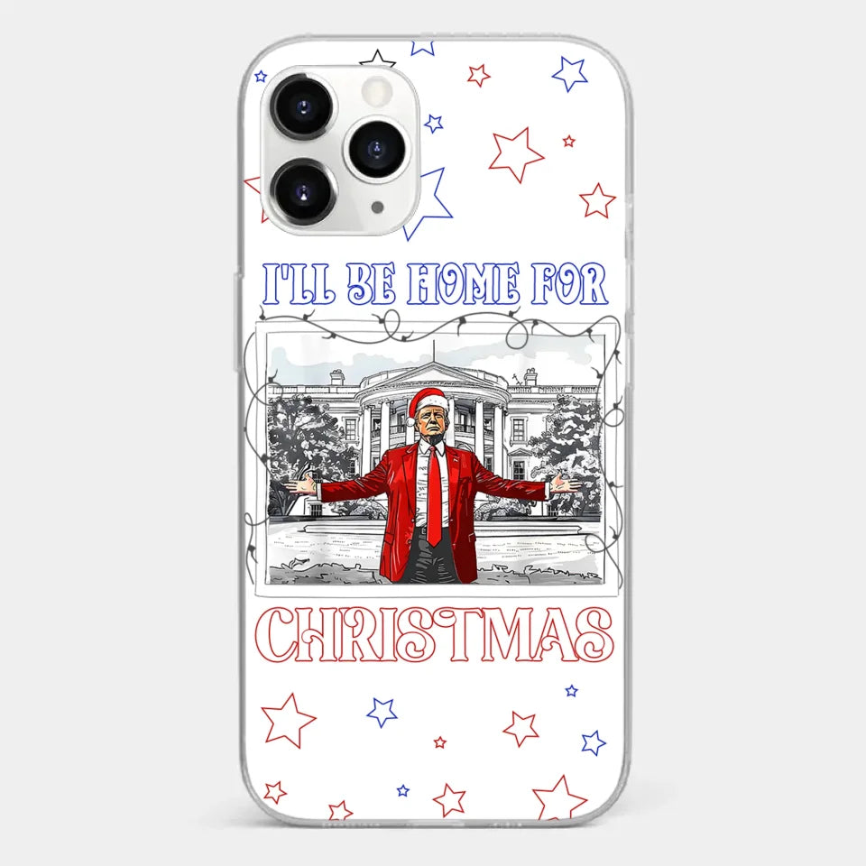 Home For Christmas - US Election Clear Phone Case - Gift For Conservative Supporters