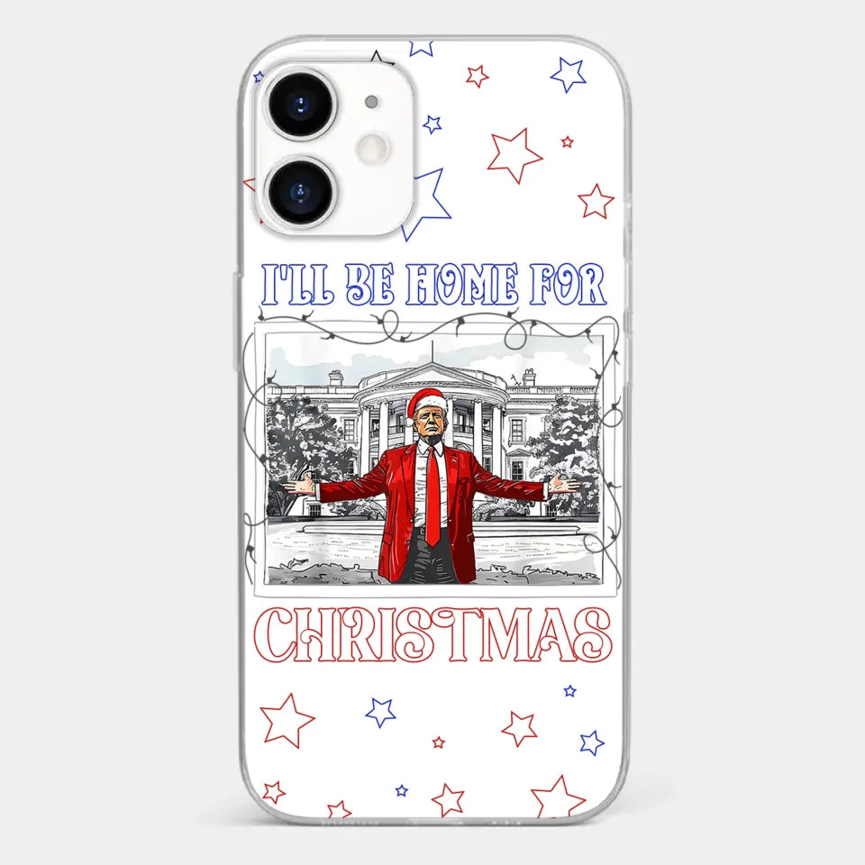 Home For Christmas - US Election Clear Phone Case - Gift For Conservative Supporters