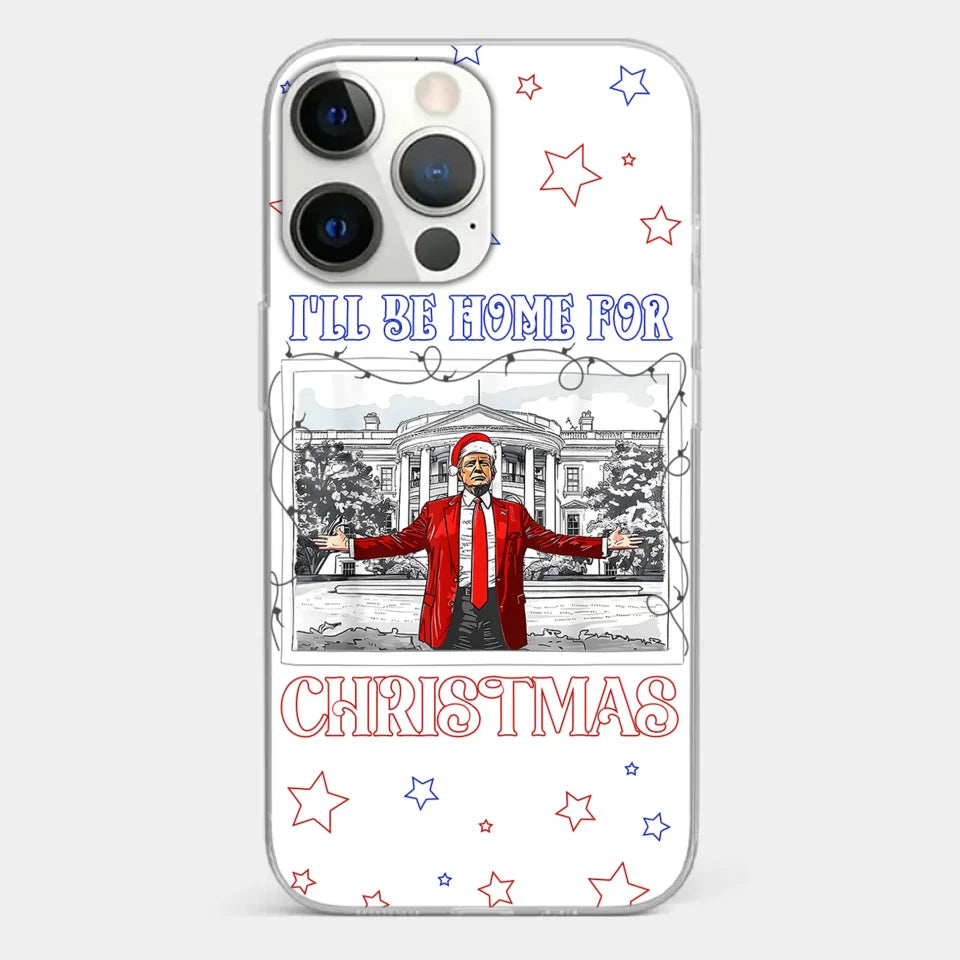 Home For Christmas - US Election Clear Phone Case - Gift For Conservative Supporters