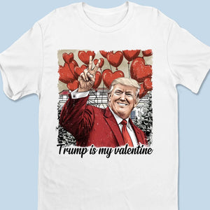 My Best Valentine Is Here - US Election Unisex T-shirt, Premium T-shirt, Hoodie