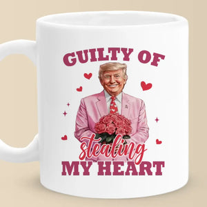 Guilty Of Stealing My Heart - US Election Mug - Gift For Conservative Supporters