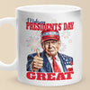 47th President Is One Of The Greatest Presidents - US Patriotic Pride Mug