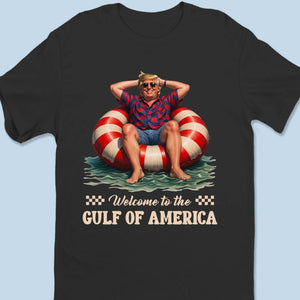 Welcome To the Gulf Life - US Patriotic Pride Unisex T-shirt, Premium T-shirt, Hoodie