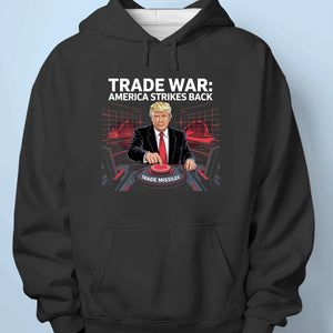 Trade War: America Strikes Back - US Patriotic Pride Unisex T-shirt, Premium T-shirt, Hoodie