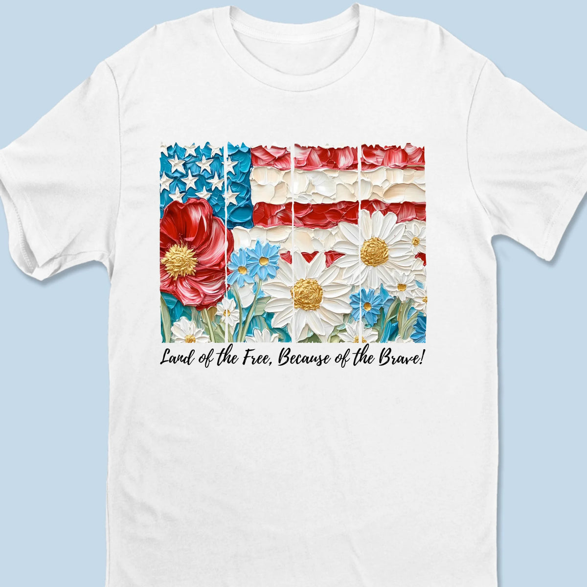 Flowers Bloom In The Land Of Free - US Patriotic Pride Unisex T-shirt, Premium T-shirt, Hoodie