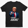I'm Not Joking - US Patriotic Pride Unisex T-shirt, Premium T-shirt, Hoodie