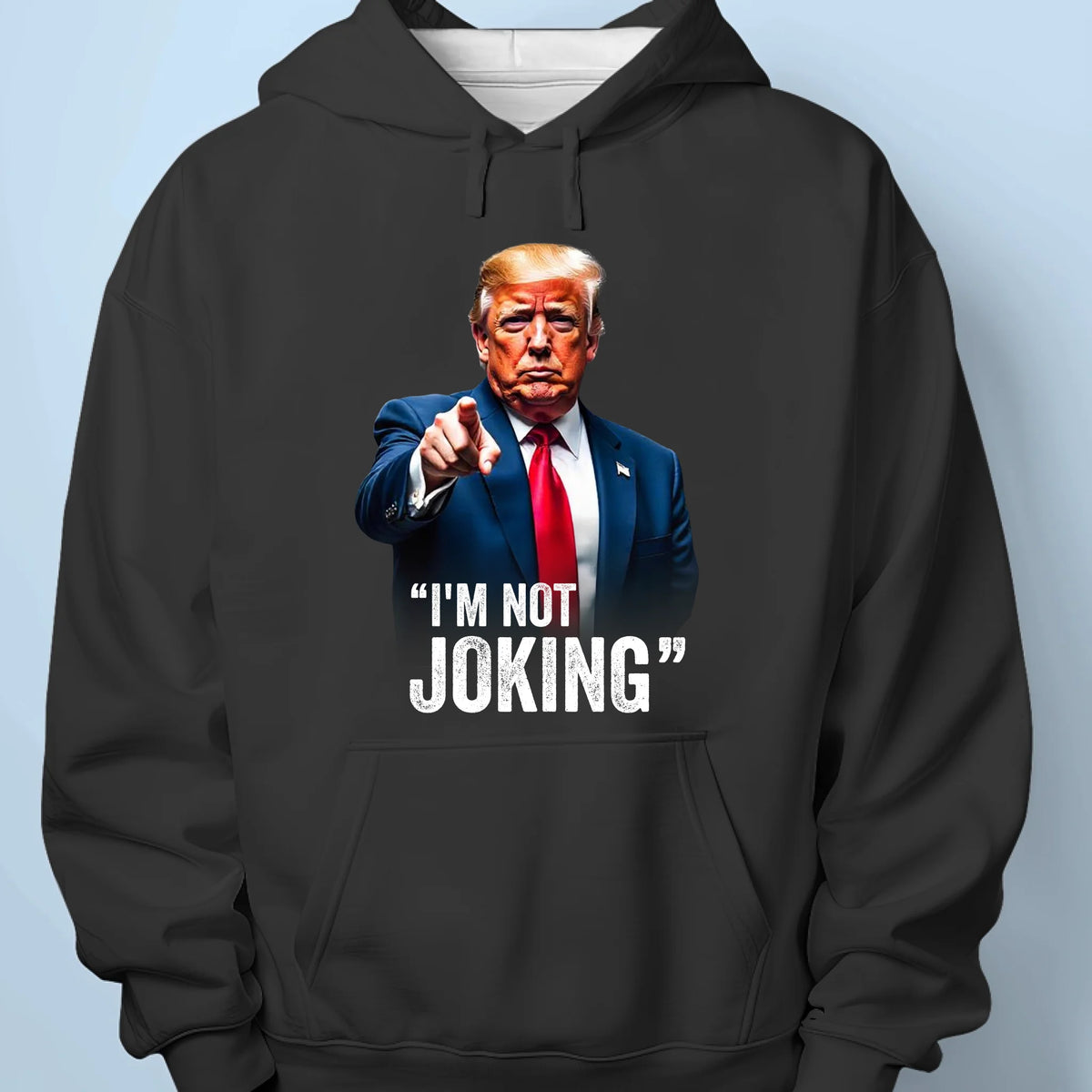 I'm Not Joking - US Patriotic Pride Unisex T-shirt, Premium T-shirt, Hoodie