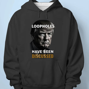 Loopholes Have Been Discussed - US Patriotic Pride Unisex T-shirt, Premium T-shirt, Hoodie