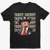 Tariff Sheriff, Every Trade War Needs A Sheriff - US Patriotic Pride Unisex T-shirt, Premium T-shirt, Hoodie