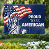 Proud To Be American - US Patriotic Pride Yard Sign - 4th Of July, Decoration Gift For Conservative Supporters