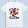 I'm Just Here For The Wieners - US Patriotic Pride Unisex T-shirt, Premium T-shirt, Hoodie - 4th Of July, Gift For Conservative Supporters