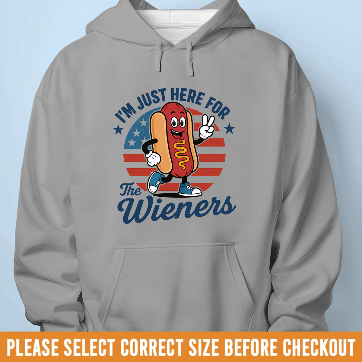 I'm Just Here For The Wieners - US Patriotic Pride Unisex T-shirt, Premium T-shirt, Hoodie - 4th Of July, Gift For Conservative Supporters
