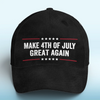 Make 4th Of July Great Again - US Patriotic Pride Hat, All Over Print Classic Cap - 4th Of July, Gift For Conservative Supporters